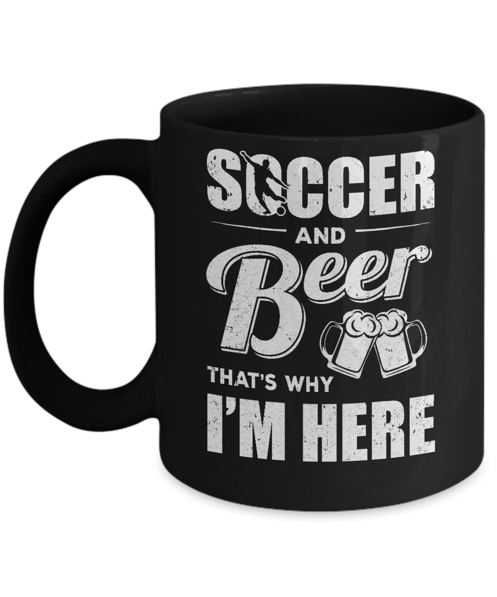 Soccer & Beer That's Why I'm Here Mug-Coffee Mug-11oz Mug-Black