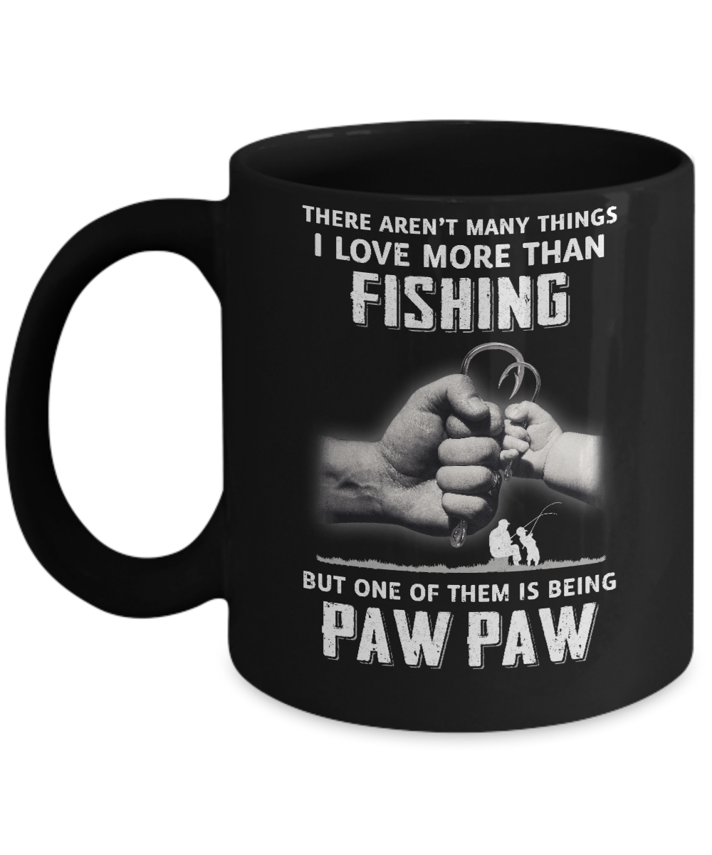 I Love More Than Fishing Being Paw Paw Funny Fathers Day Mug