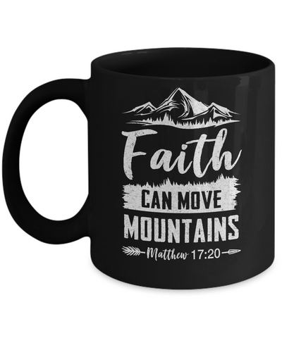 Faith Can Move Mountains God Christian Mug-Coffee Mug-11oz Mug-Black