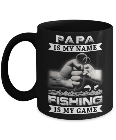 Papa Is My Name Fishing Is My Game Mug-Coffee Mug-11oz Mug-Black