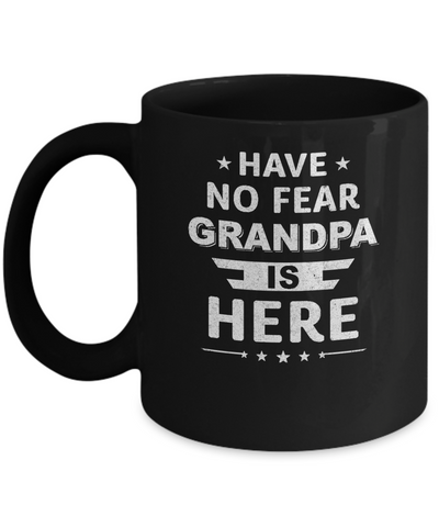 Have No Fear Grandpa Is Here Father's Day Gift Mug-Coffee Mug-11oz Mug-Black
