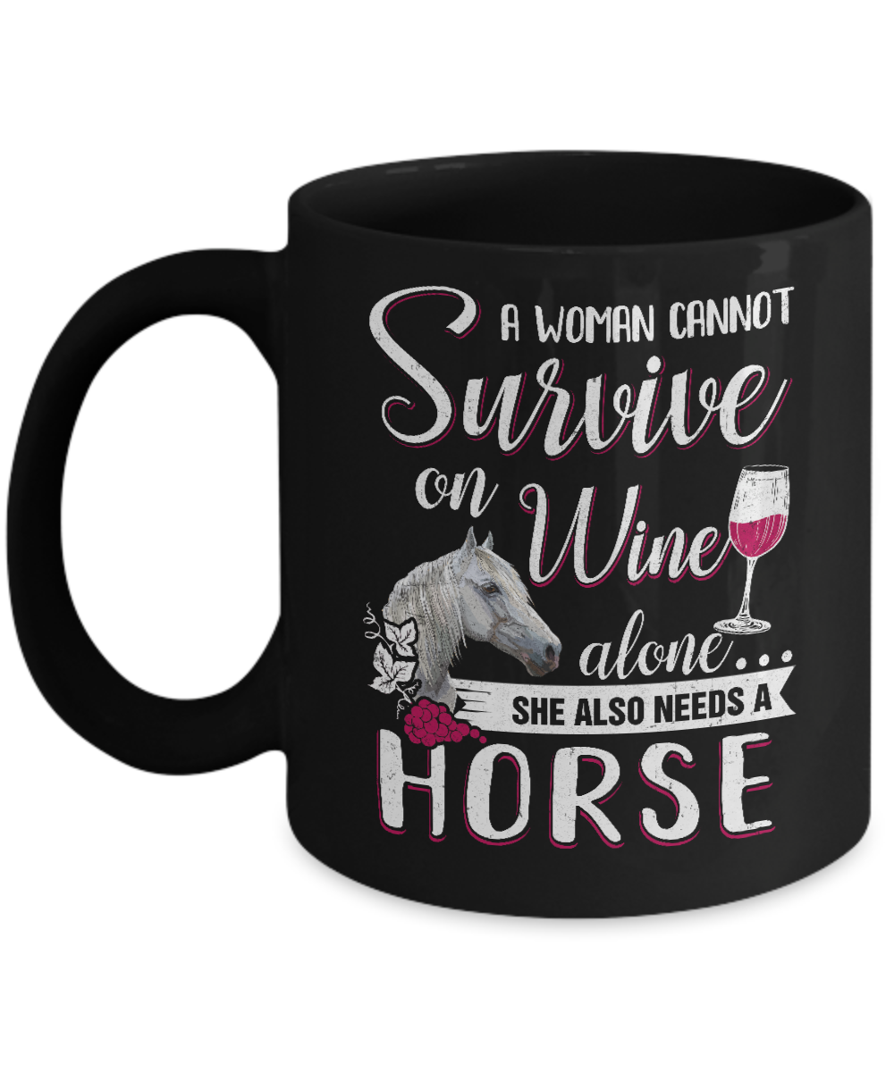 A Woman Cannot Survive On Wine Alone She Also Needs Horse Mug