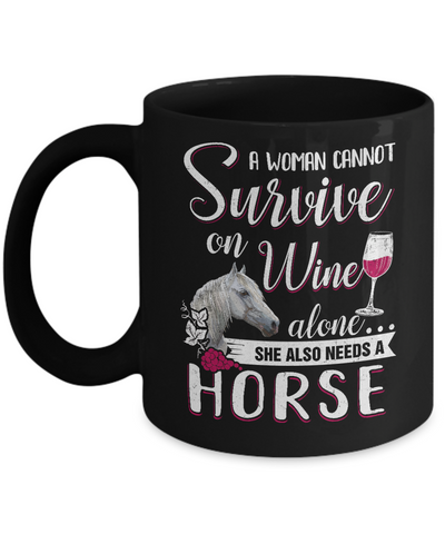 A Woman Cannot Survive On Wine Alone She Also Needs Horse Mug-Coffee Mug-11oz Mug-Black