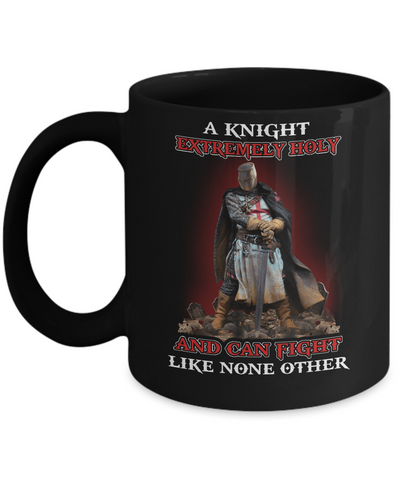 Knight Templar Extremely Holy And Can Fight Like None Other Mug-Coffee Mug-11oz Mug-Black