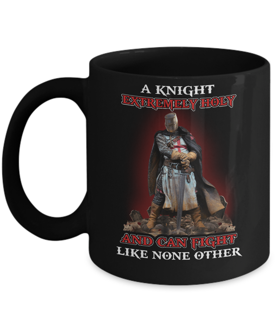 Knight Templar Extremely Holy And Can Fight Like None Other Mug-Coffee Mug-11oz Mug-Black