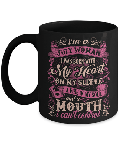I Am A July Woman I Was Born With My Heart On My Sleeve Mug-Coffee Mug-11oz Mug-Black