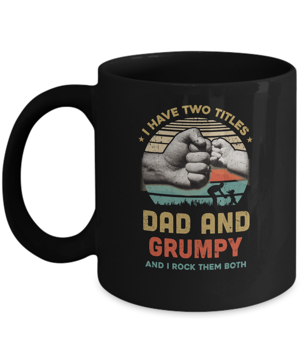 I Have Two Titles Dad Grumpy Grandpa Father Day Gift Mug-Coffee Mug-11oz Mug-Black
