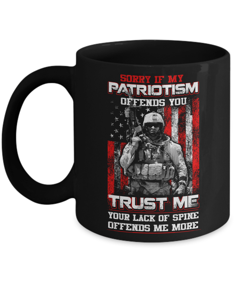 Sorry If My Patriotism Offends You Trust Me Your Lack Of Spine Offends Me More Mug-Coffee Mug-11oz Mug-Black