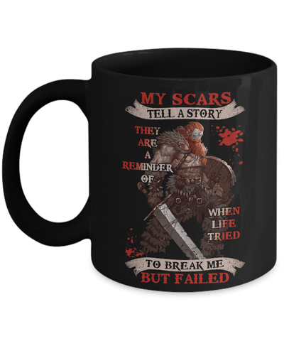 Viking My Scars Tell A Story They Are A Reminder Of When Life Tried Mug-Coffee Mug-11oz Mug-Black