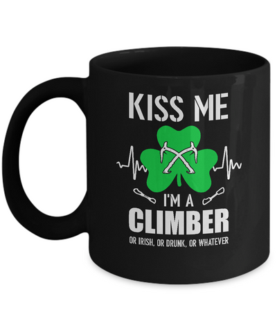 Kiss Me Im A Climber On Irish Or Drunk Or Whatever Mug-Coffee Mug-11oz Mug-Black