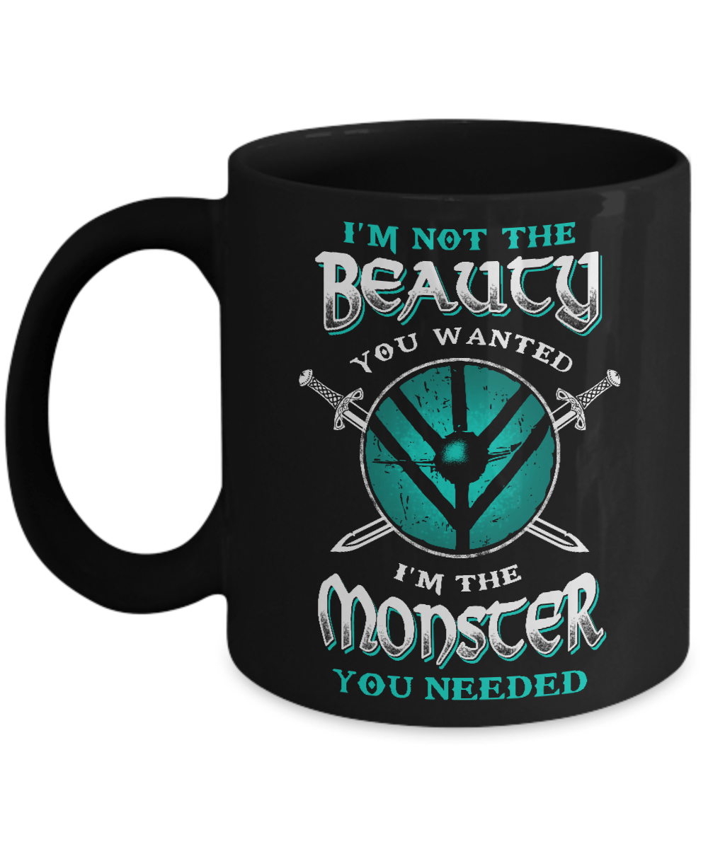 Viking I'm Not The Beauty You Wanted I'm The Monster You Needed Mug-Coffee Mug-11oz Mug-Black