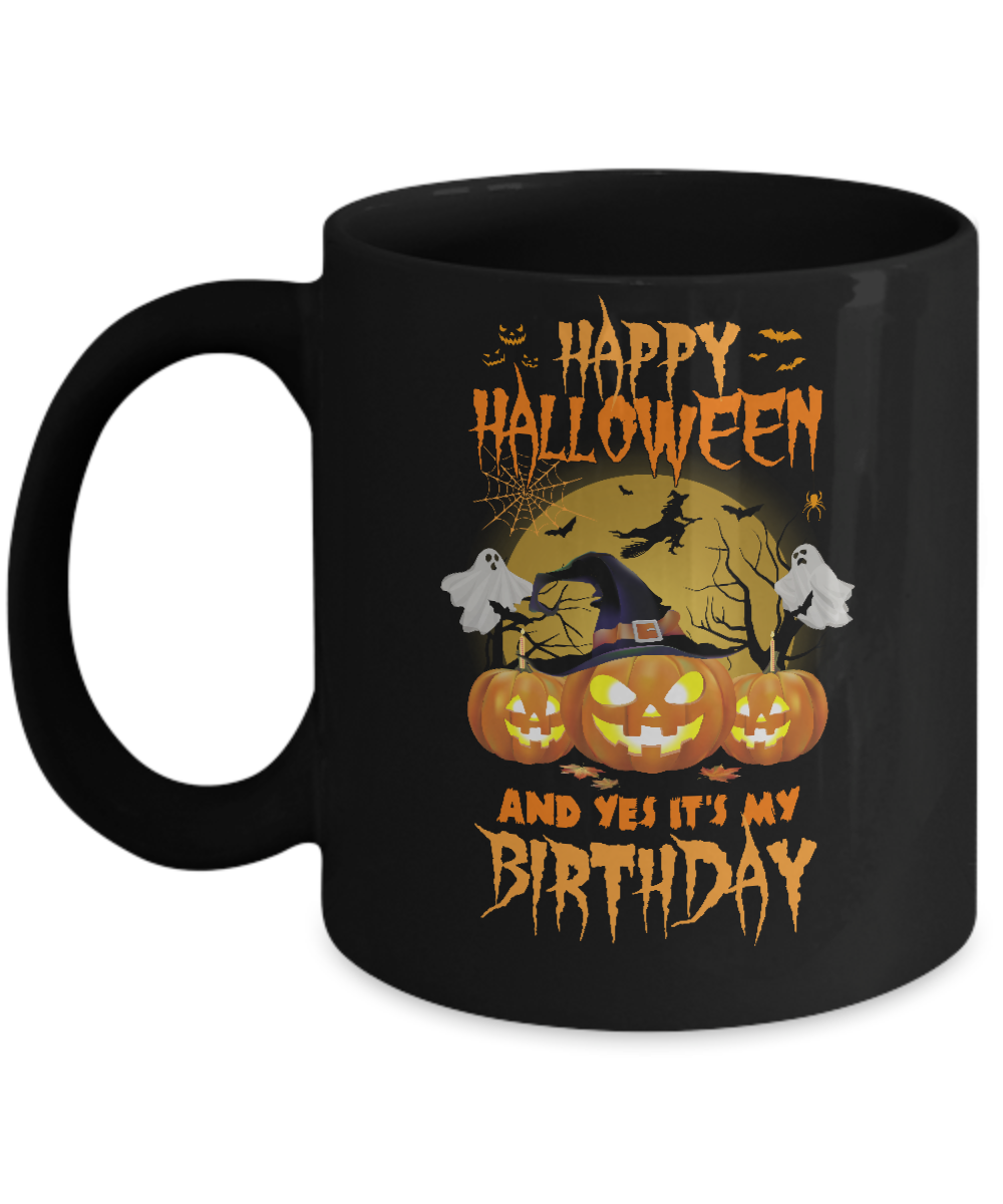 Happy Halloween And Yes It's My Birthday Gifts Mug-Coffee Mug-11oz Mug-Black