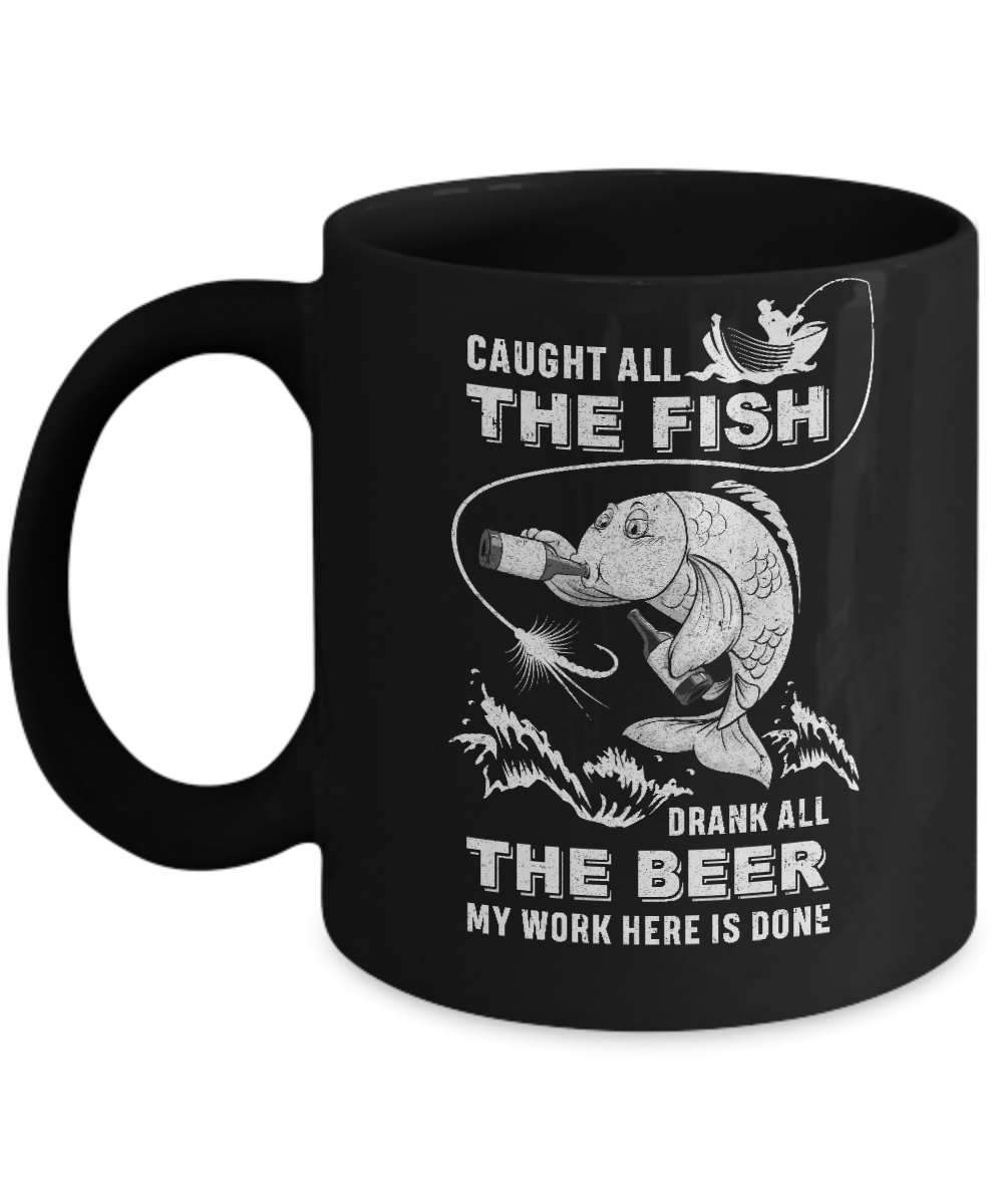 Caught All The Fish Drank All The Beer Dad Fishing Mug