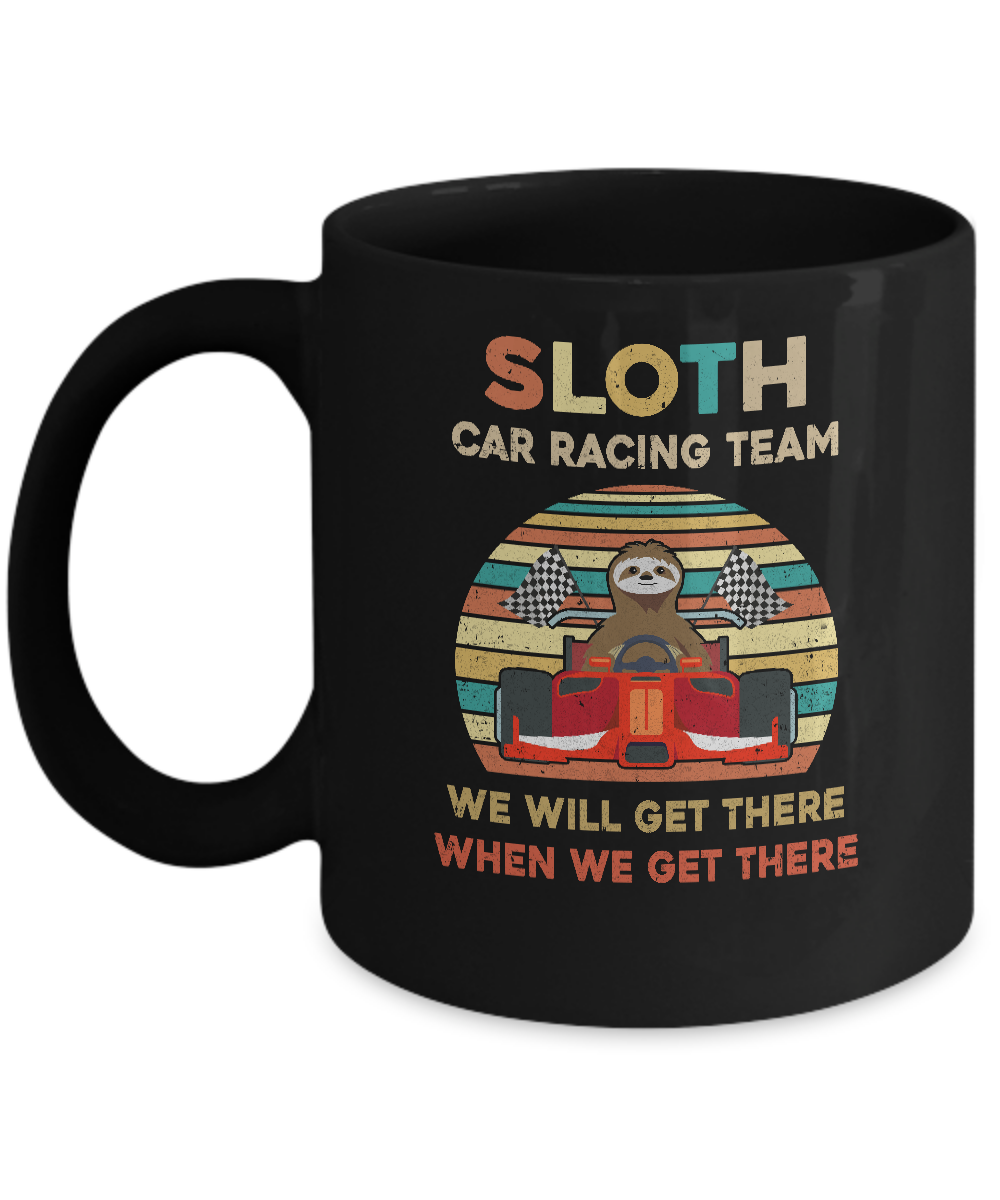 Sloth Car Racing Team We'll Get There When We Get There Mug