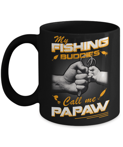 My Fishing Buddies Call Me Papaw Mug-Coffee Mug-11oz Mug-Black
