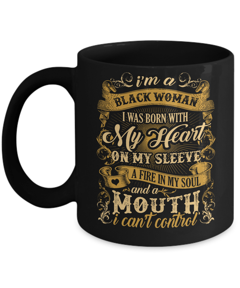 I Am A Black Woman I Was Born With My Heart On My Sleeve Mug-Coffee Mug-11oz Mug-Black