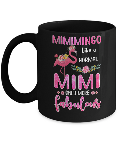 Mimimingo Like A Normal Mimi Only More Fabulous Mom Mug-Coffee Mug-11oz Mug-Black