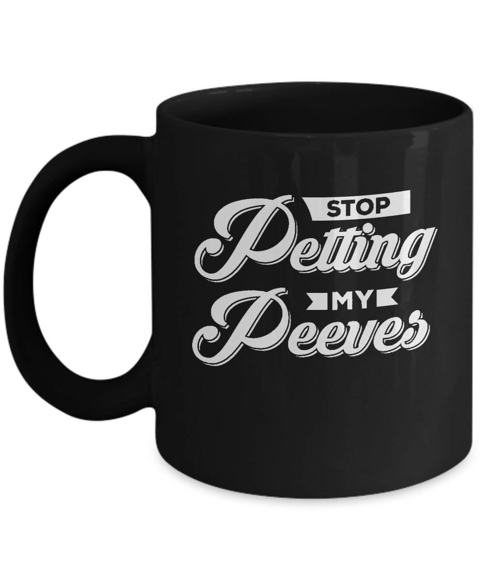 Stop Petting My Peeves Mug