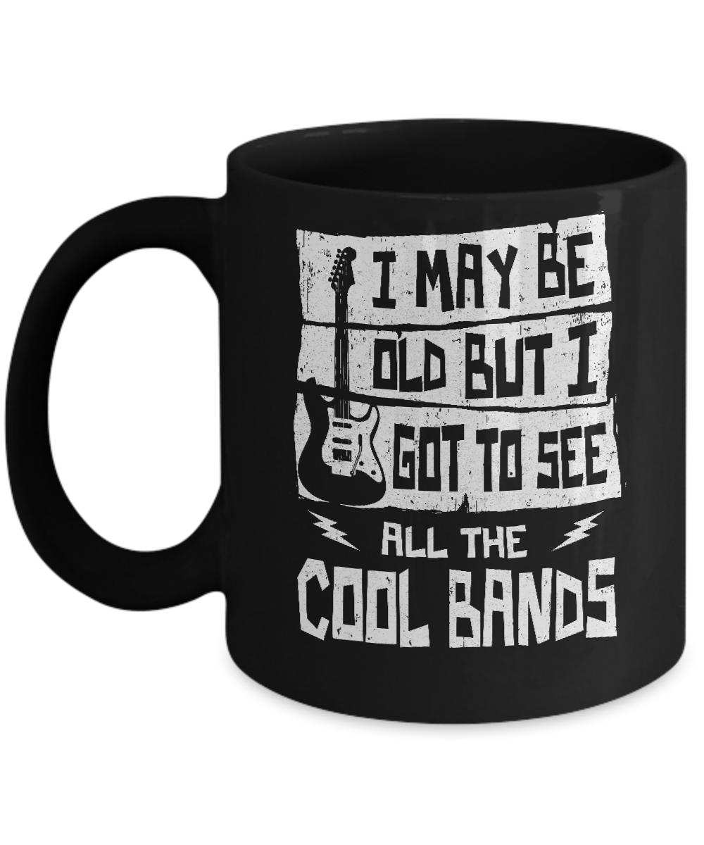 I May Be Old But I Got To See All The Cool Bands Guitar Mug-Coffee Mug-11oz Mug-Black