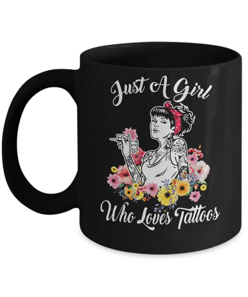 Just A Girl Who Loves Tattoos Mug-Coffee Mug-11oz Mug-Black