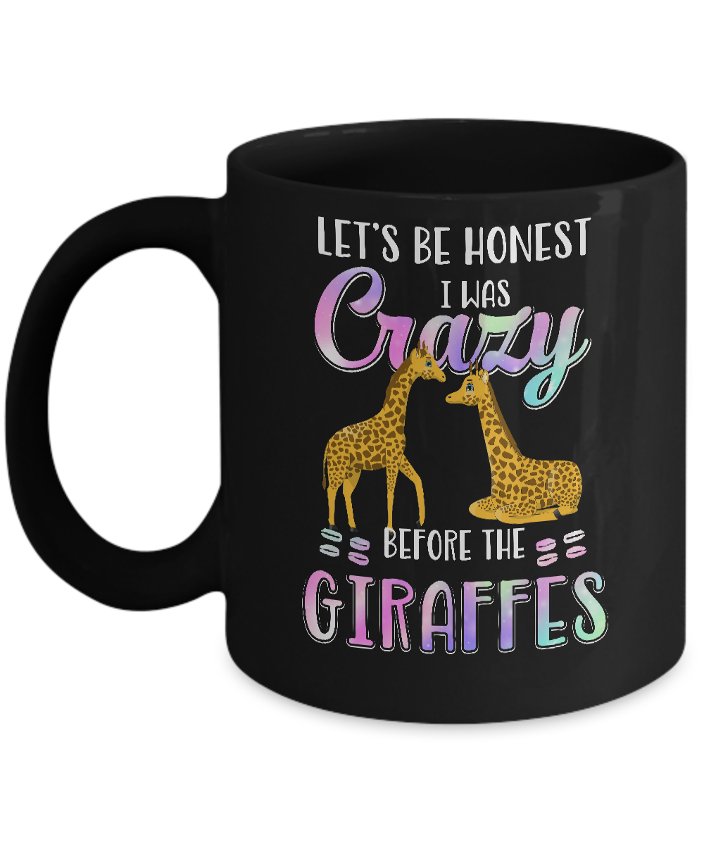 Let's Be Honest I Was Crazy Before The Giraffes Mug-Coffee Mug-11oz Mug-Black