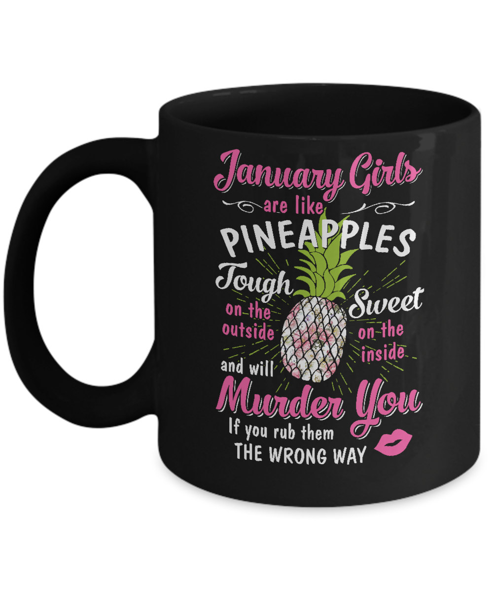 January Girls Are Like Pineapples Sweet Birthday Gift Mug-Coffee Mug-11oz Mug-Black