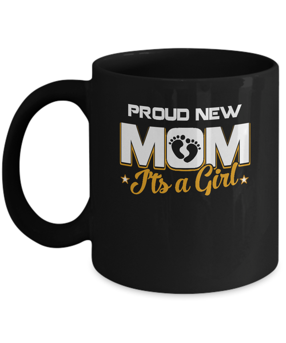 Proud New Mom It's A Girl New Baby Mug-Coffee Mug-11oz Mug-Black