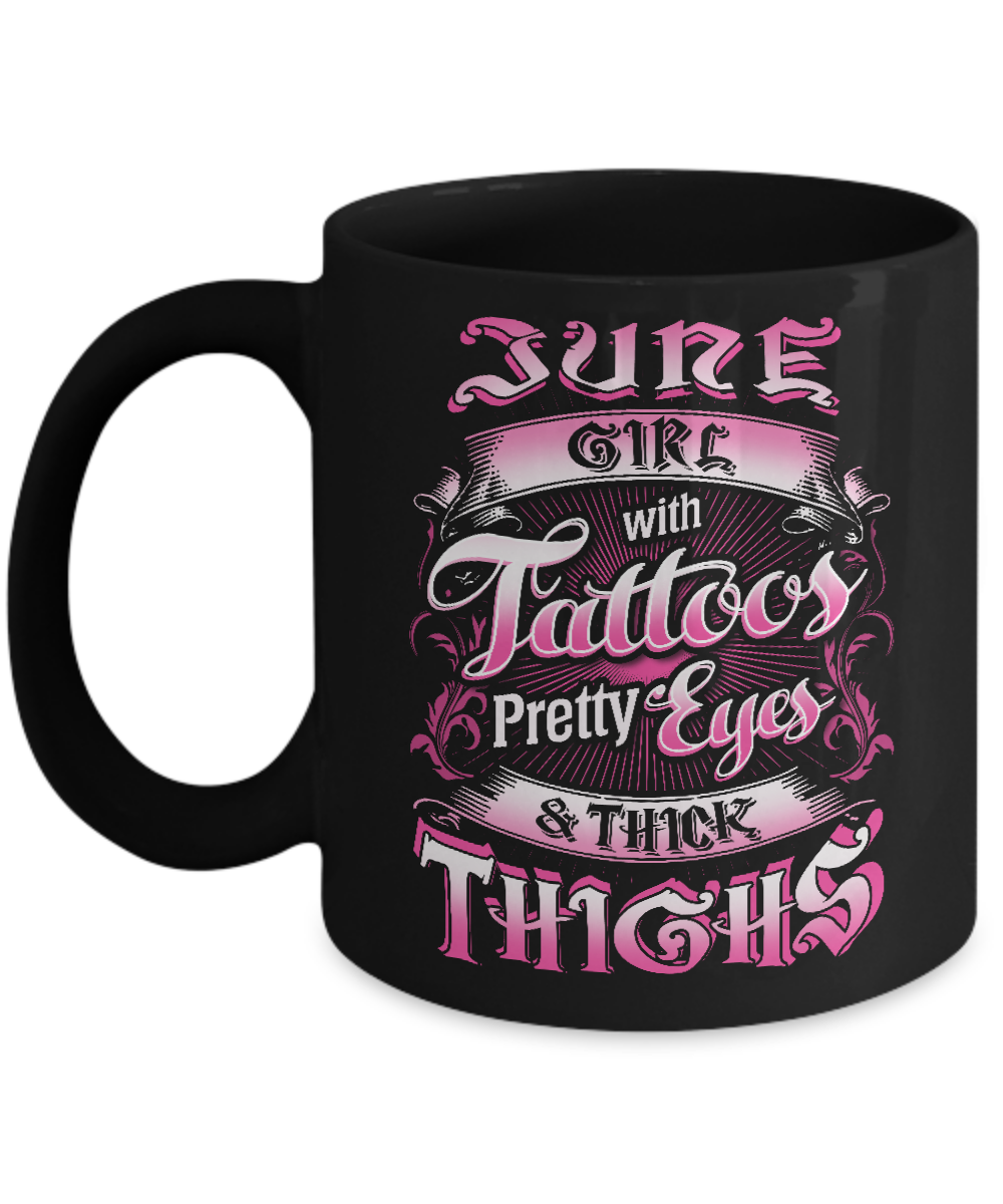 June Girl With Tattoos Pretty Eyes Thick Thighs Mug-Coffee Mug-11oz Mug-Black