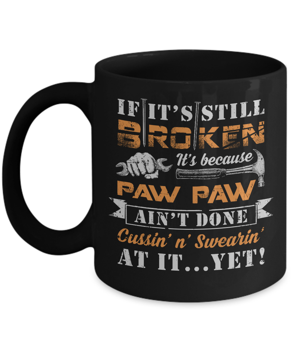 If It's Still Broken It's Because Paw Paw Ain't Done Mug-Coffee Mug-11oz Mug-Black