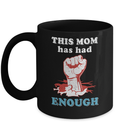This Mom Has Had Enough School Protest Mug-Coffee Mug-11oz Mug-Black