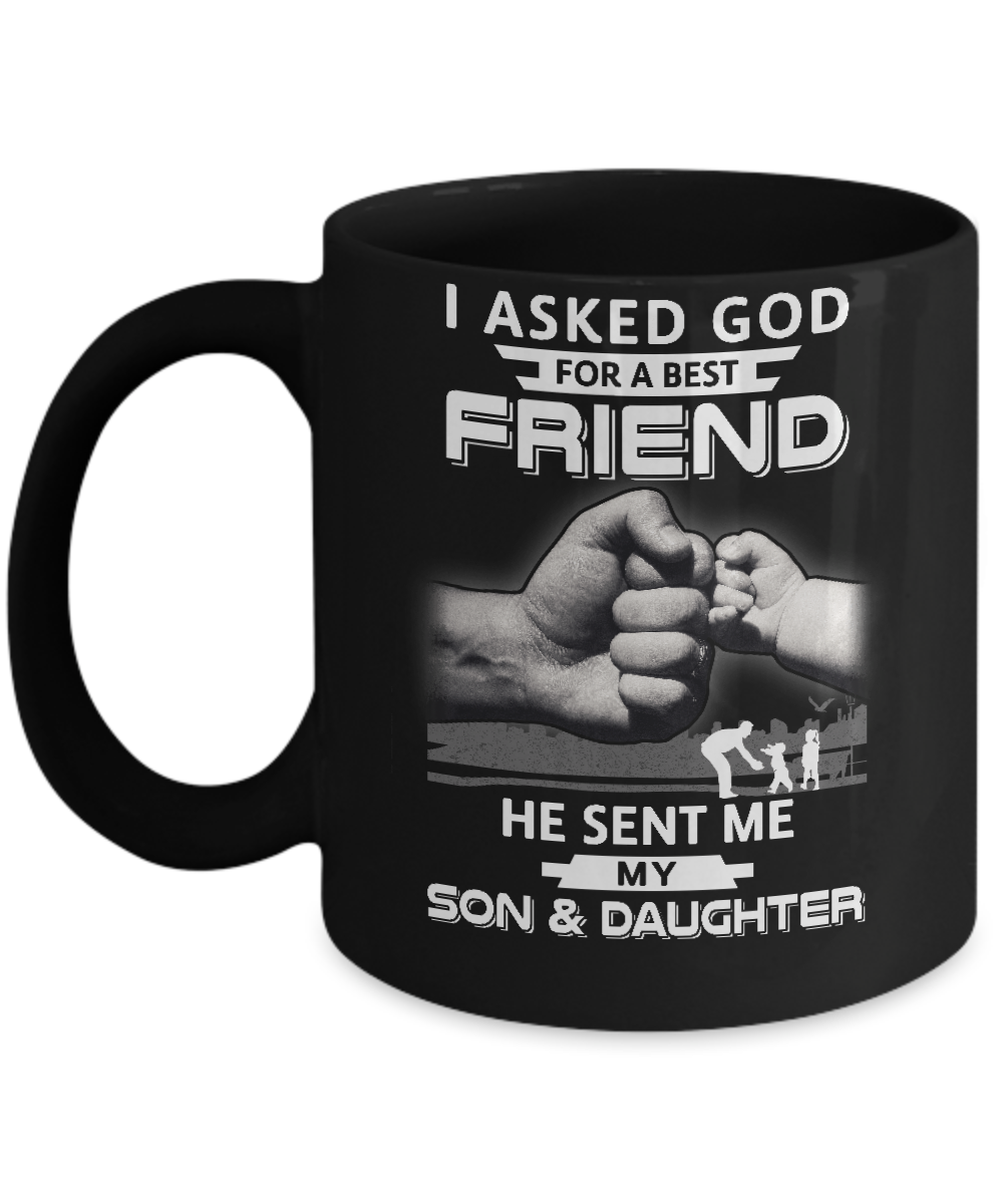 I Asked God For A Best Friend He Sent Me My Son And Daughter Mug