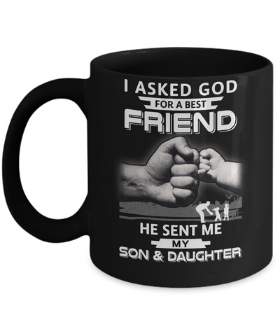I Asked God For A Best Friend He Sent Me My Son And Daughter Mug-Coffee Mug-11oz Mug-Black