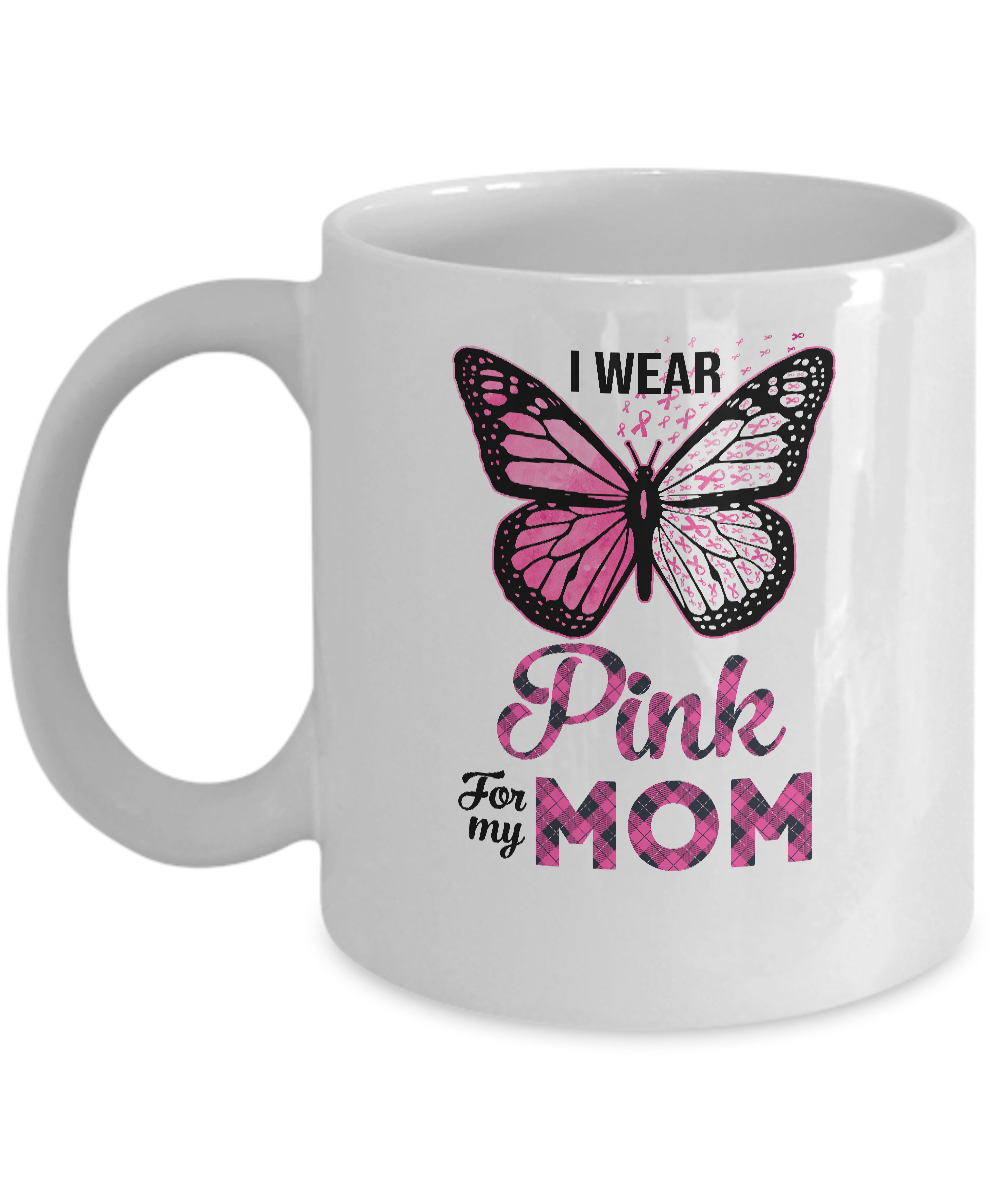 I Wear Pink For My Mom Butterfly Breast Cancer Awareness Mug