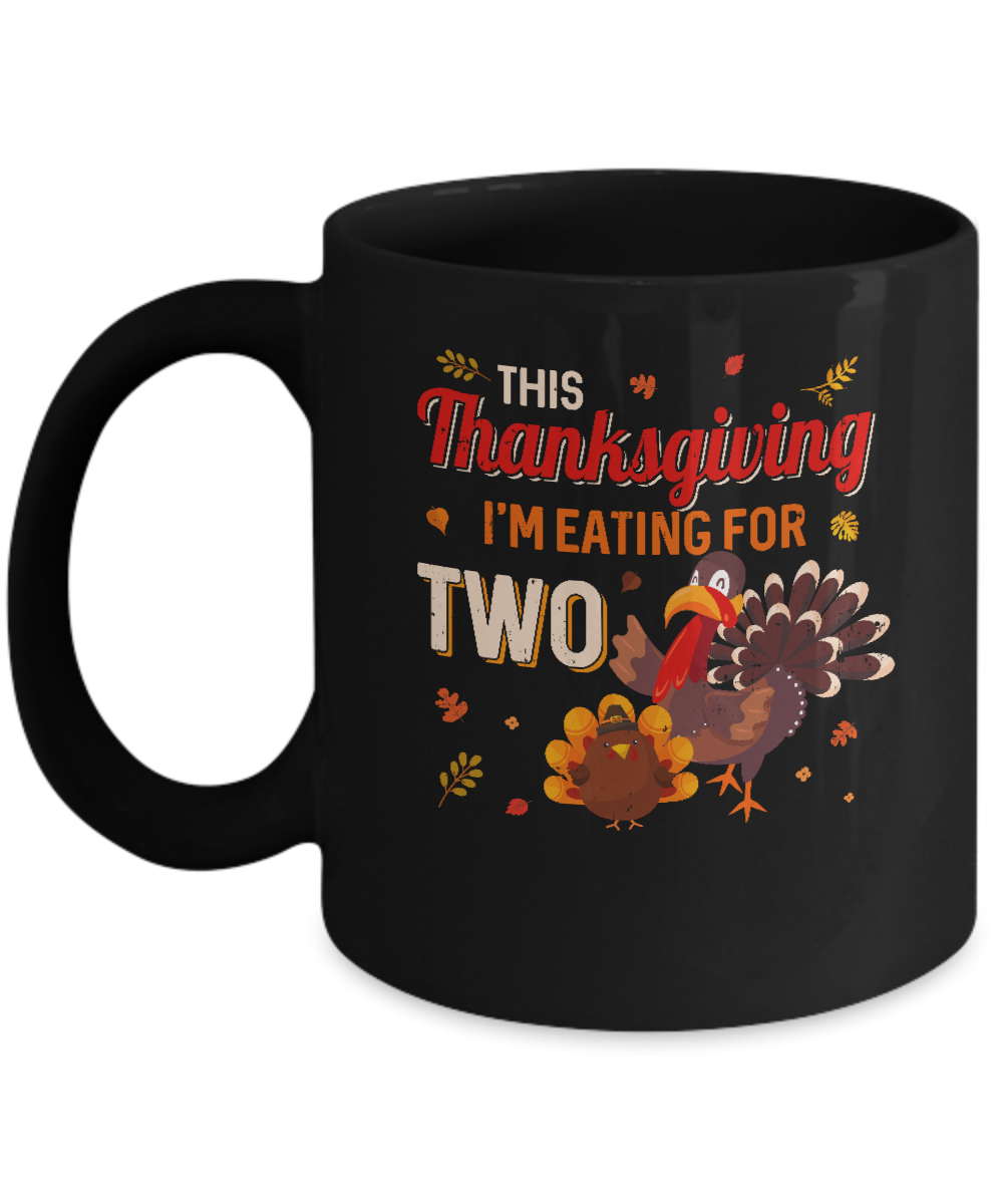 Thanksgiving Pregnancy Announcement I'm Eating For Two Mug-Coffee Mug-11oz Mug-Black