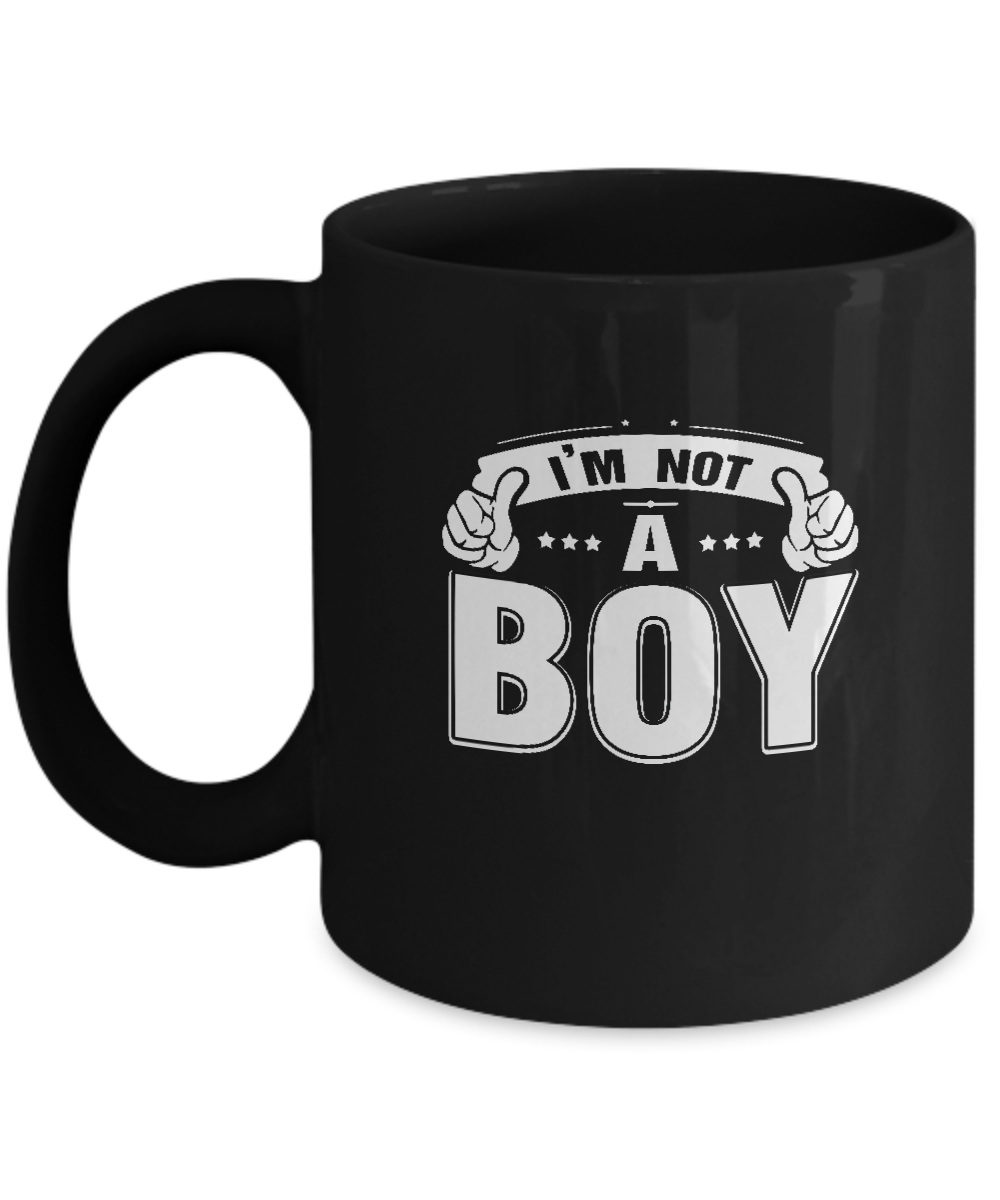 I'm Not A Boy Mug-Coffee Mug-11oz Mug-Black