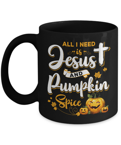 All I Need Is Jesus And Pumpkin Spice Halloween Mug-Coffee Mug-11oz Mug-Black