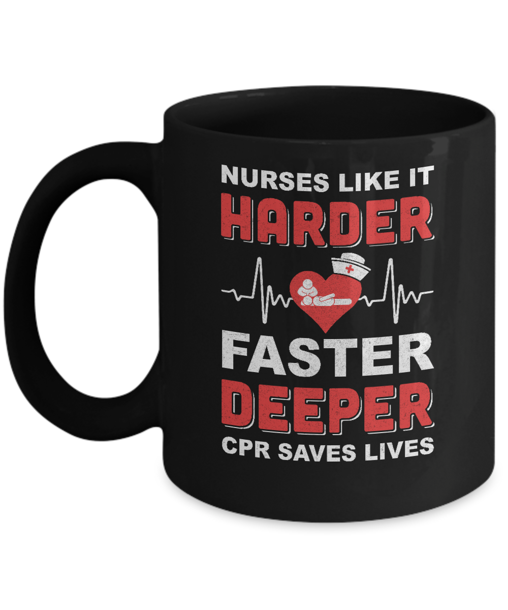Nurses Like It Harder Faster Deeper CPR Saves Lives Mug-Coffee Mug-11oz Mug-Black