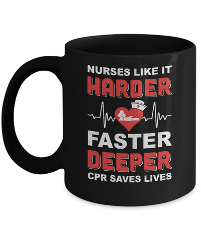Nurses Like It Harder Faster Deeper CPR Saves Lives Mug-Coffee Mug-11oz Mug-Black