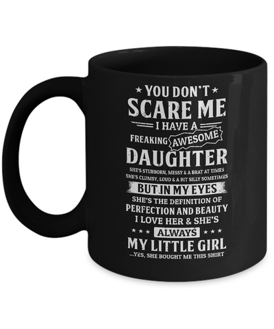 You Don't Scare Me I Have A Freaking Awesome Daughter Mug-Coffee Mug-11oz Mug-Black