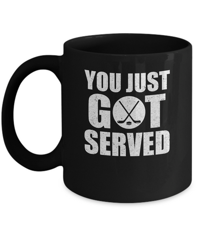 You Just Got Served Gifts For Hockey Lovers Mug-Coffee Mug-11oz Mug-Black
