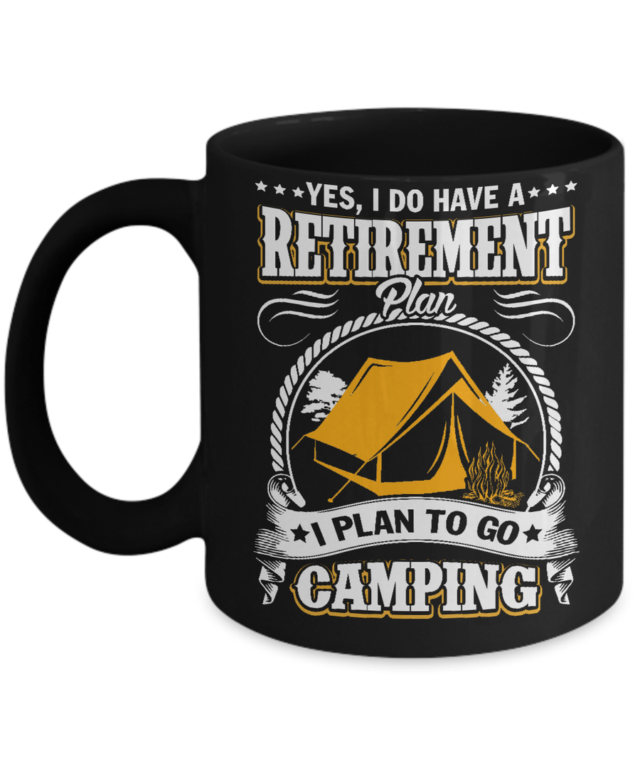 I Do Have A Retirement Plan I Plan Go To Camping Mug-Coffee Mug-11oz Mug-Black