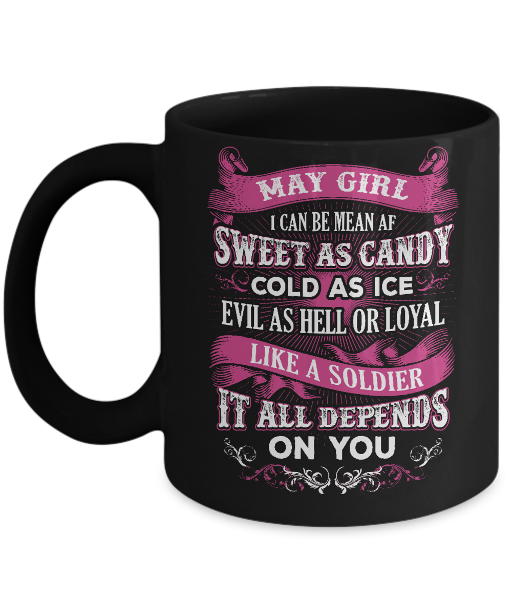 May Girl I Can Be Mean Af Sweet Candy Ice Hell Soldier Depends On You Mug-Coffee Mug-11oz Mug-Black