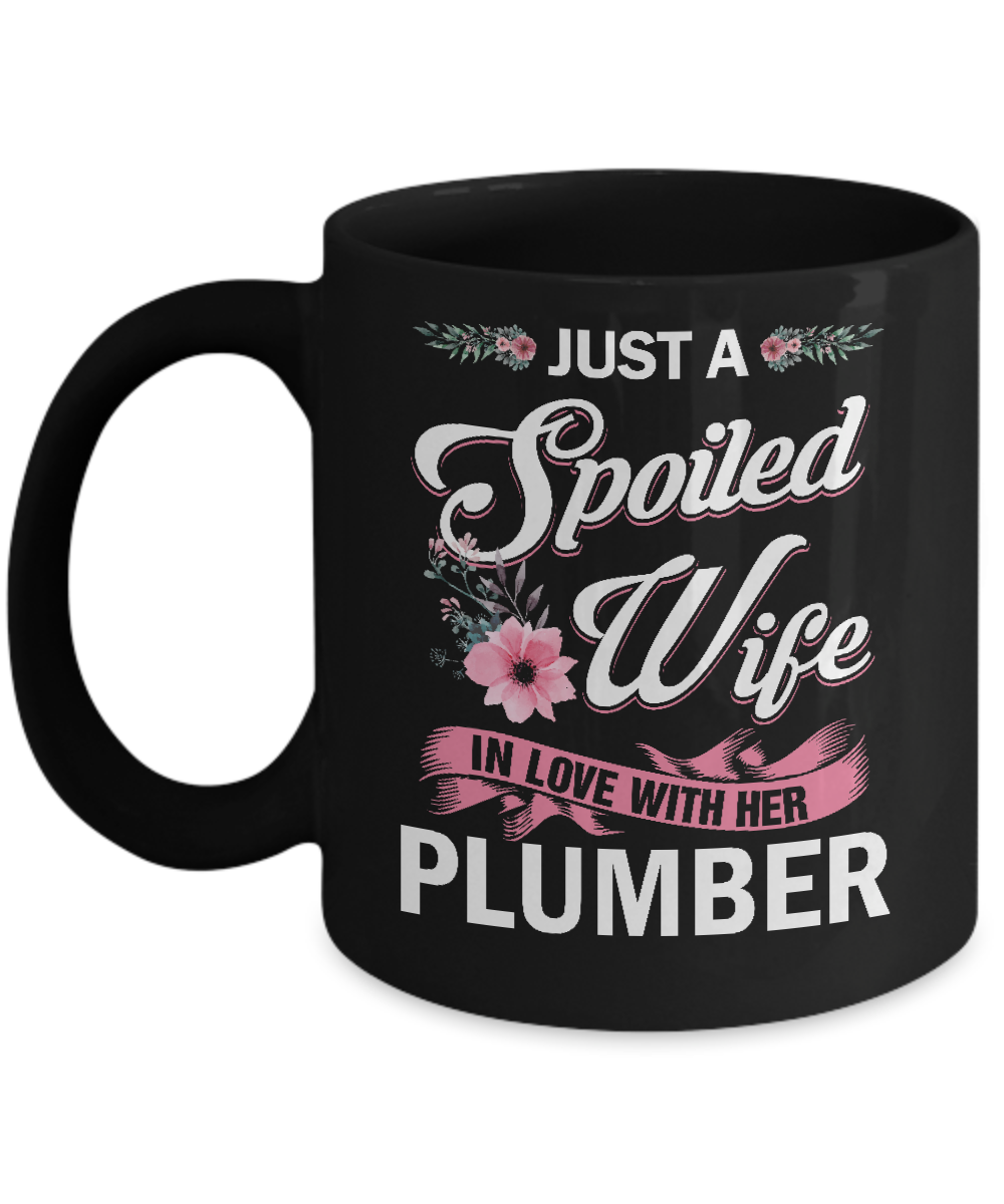 Just A Spoiled Wife In Love With Her Plumber Wife Gift Mug