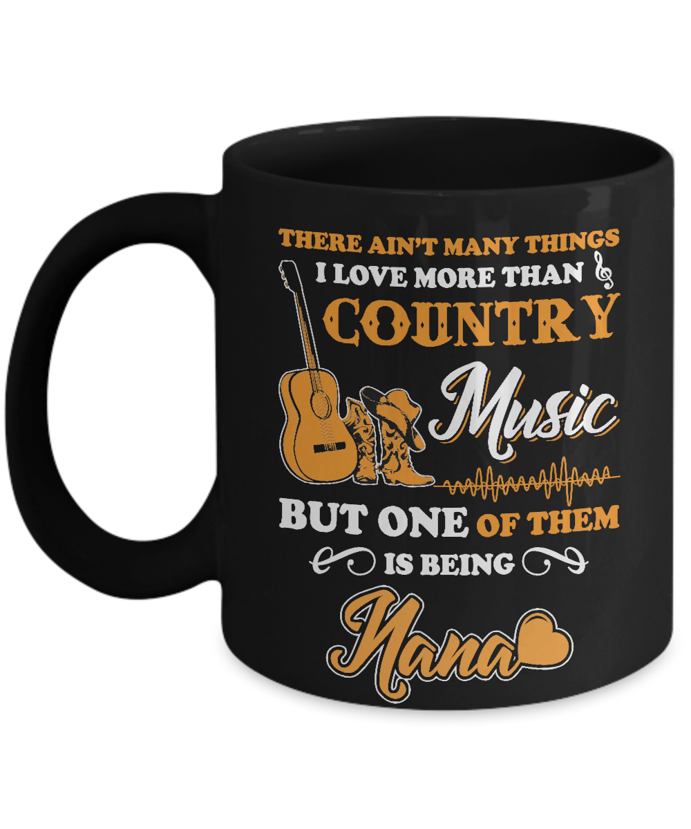 I Love More Than Country Music But One Of Them Is Being Nana Mug