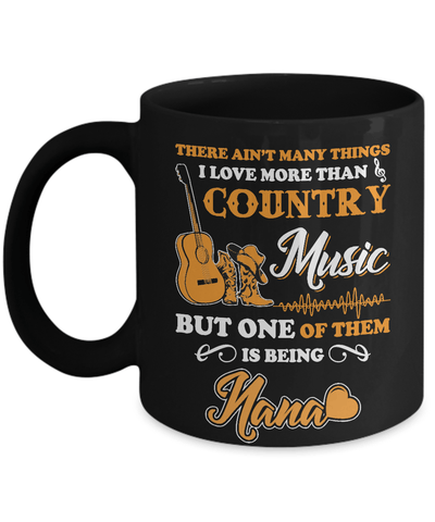 I Love More Than Country Music But One Of Them Is Being Nana Mug-Coffee Mug-11oz Mug-Black