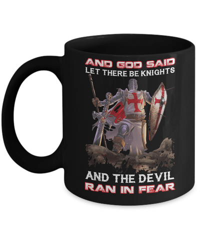 Knight Templar And God Said Let There Be Knights And The Devil Ran In Fear Mug-Coffee Mug-11oz Mug-Black