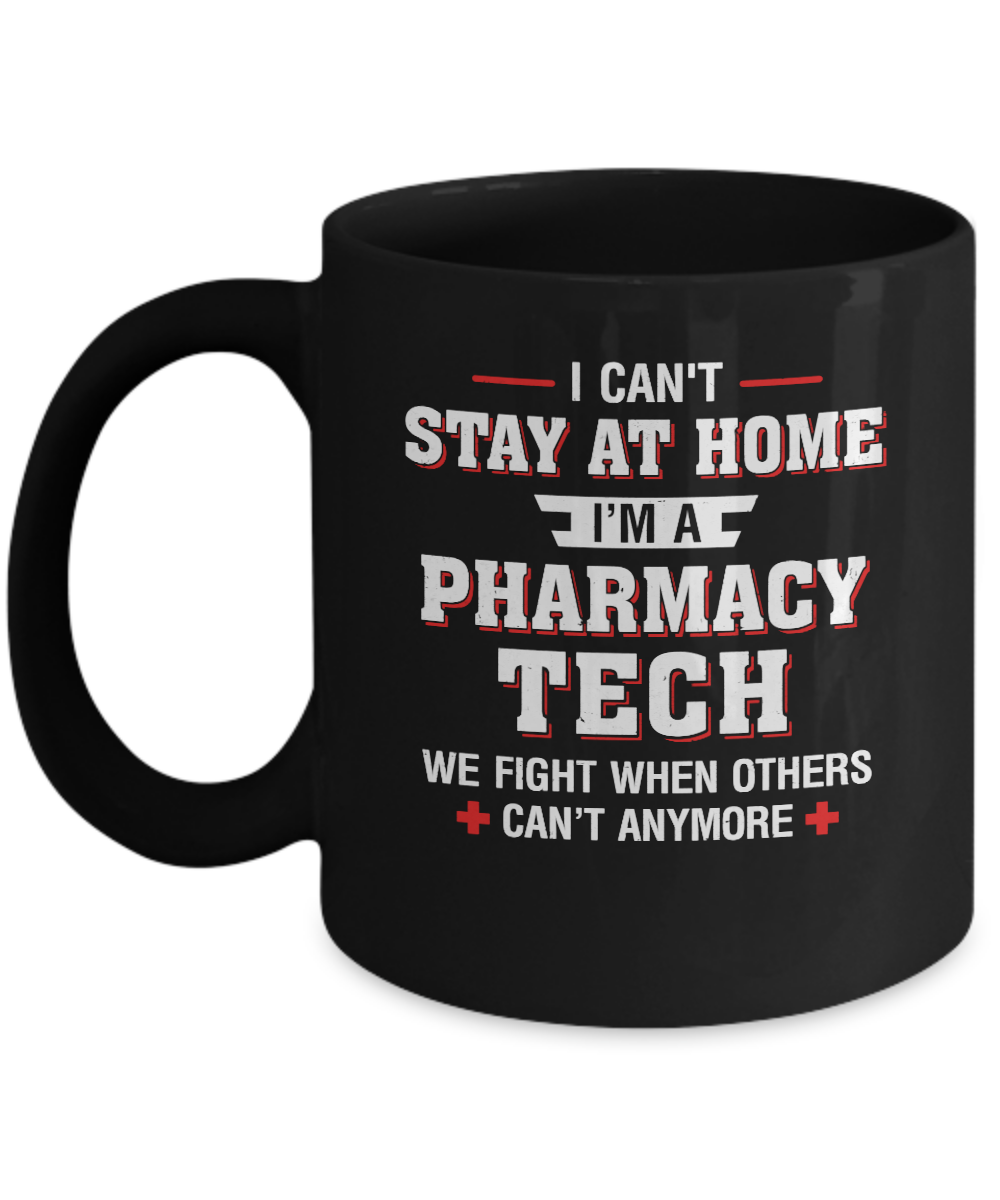 I Can't Stay At Home I'm A Pharmacy Tech Strong Nurse Mug-Coffee Mug-11oz Mug-Black