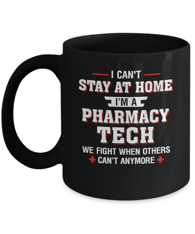 I Can't Stay At Home I'm A Pharmacy Tech Strong Nurse Mug-Coffee Mug-11oz Mug-Black