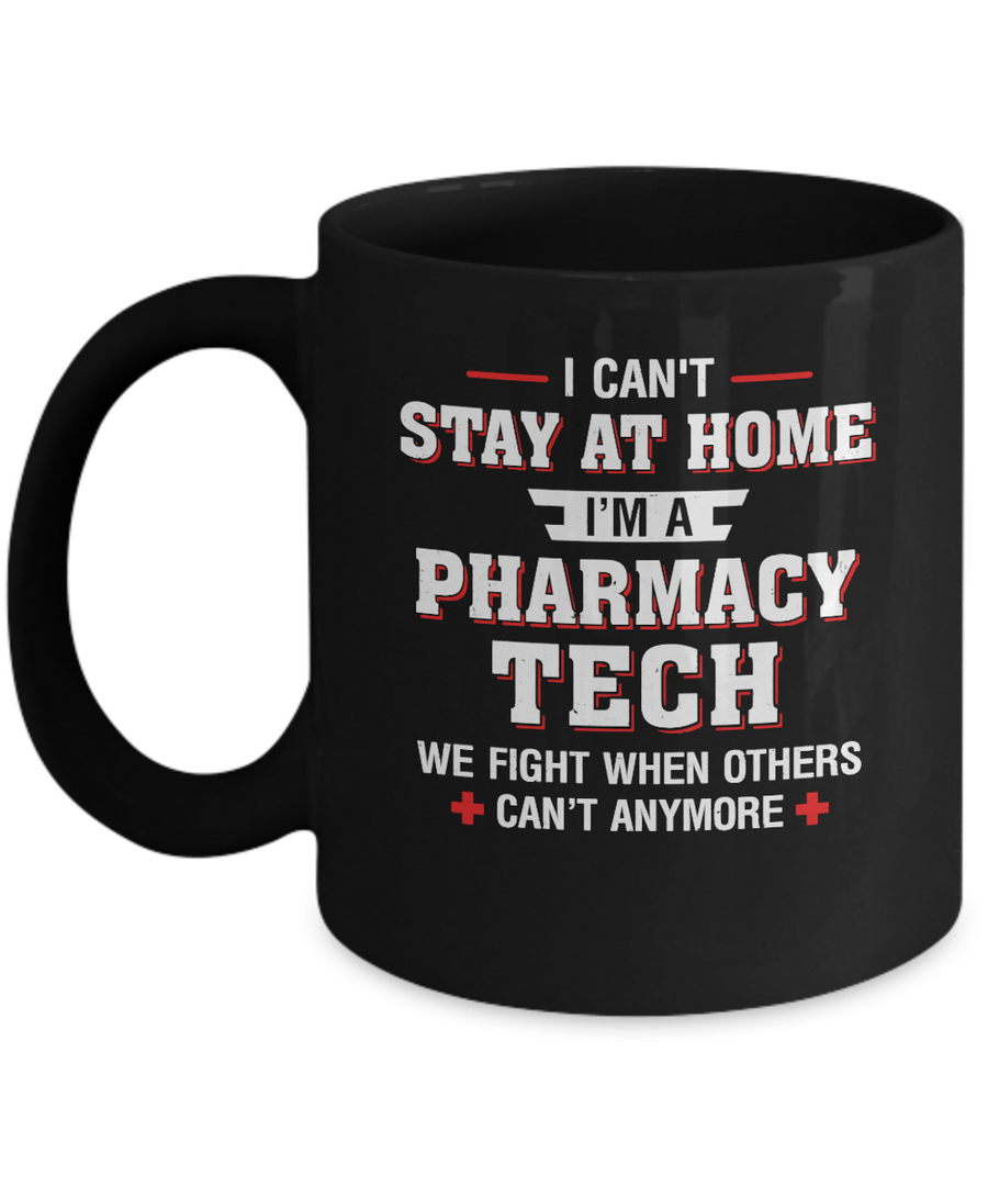 I Can't Stay At Home I'm A Pharmacy Tech Strong Nurse Mug-Coffee Mug-11oz Mug-Black