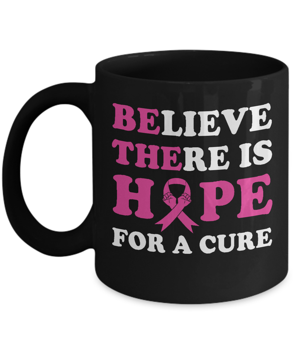 Believe There Is Hope For A Cure Breast Cancer Awareness Mug-Coffee Mug-11oz Mug-Black